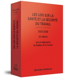 Les lois sur la santé et la sécurité du travail 2025-2026 - Lois et règlements du Québec et du Canada, 20e édition