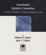 Cover of Annotated British Columbia Court Order Enforcement Act, Binder/looseleaf and eLooseleaf