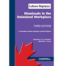 Canadian Labour Reporter Special Report: Dismissals in the Unionized Workplace, Third Edition