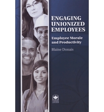 Engaging Unionized Employees: Employee Morale and Productivity