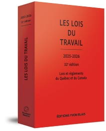 Les lois du travail 2025-2026, Lois et règlements du Québec et du Canada, 32e édition