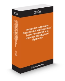 Immigration and Refugee Protection Act and Regulations / Loi sur l'immigration et la protection des réfugiés et règlements 2026