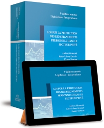 Loi sur la protection des renseignements personnels dans le secteur privé, 3e édition - Édition annotée : législation, jurisprudence
