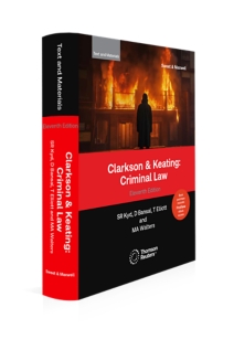 Clarkson & Keating: Criminal Law - Text & Materials, 11th Edition