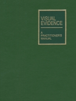Cover of Visual Evidence: A Practitioner's Manual, Binder/looseleaf and eLooseleaf