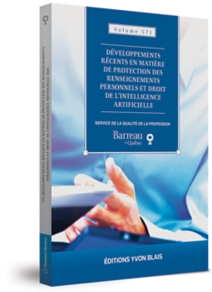 Développements récents en matière de protection des renseignements personnels et droit de l’intelligence artificielle, volume 571 (2025)
