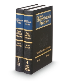 Pennsylvania Practice V.3 and 4 Torts:Law and Advocacy, 2025-2026 ed.