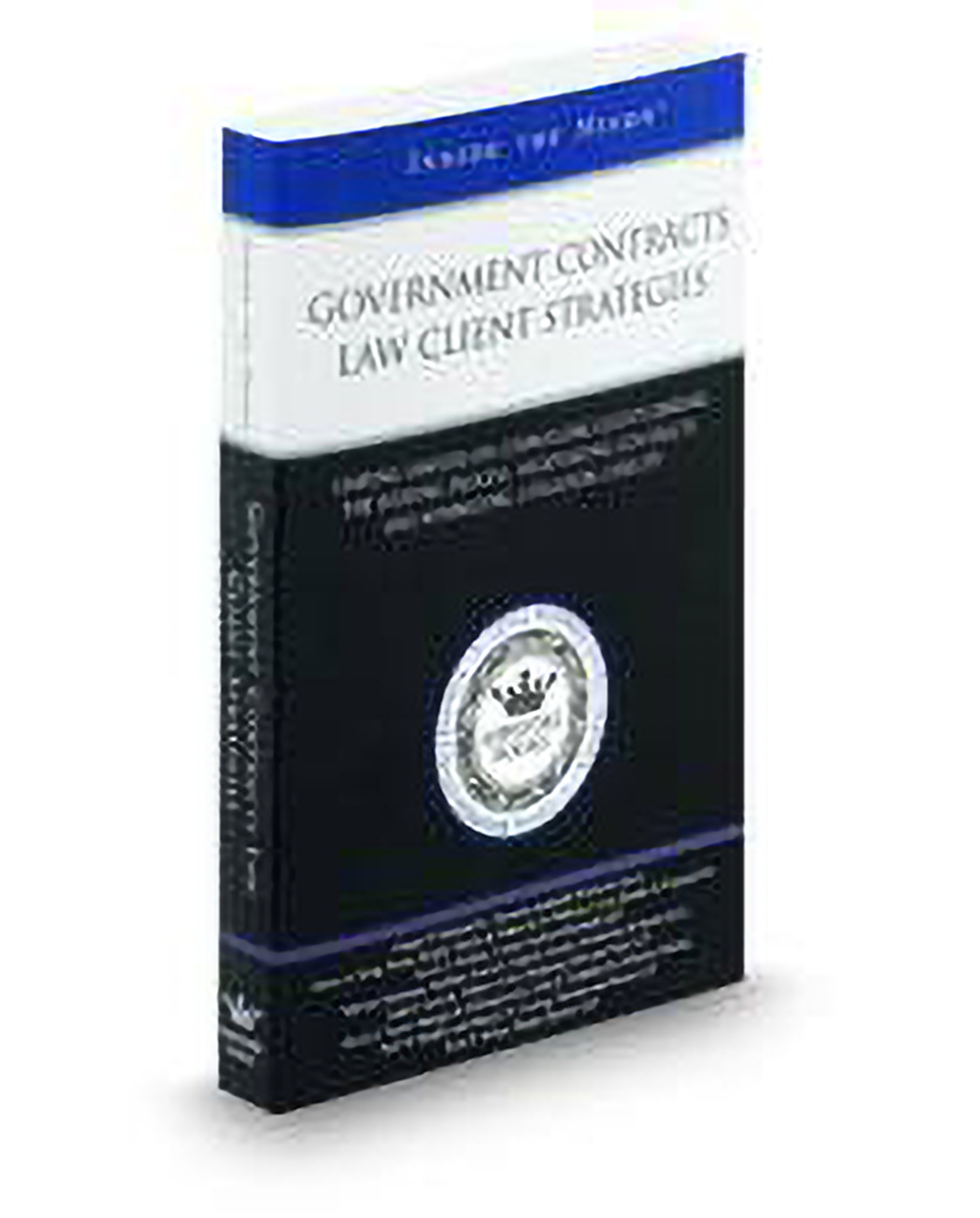 Cover of Government Contracts Law Client Strategies: Leading Lawyers On Counseling Clients During The Bidding Process, Negotiating Contracts, and Mini