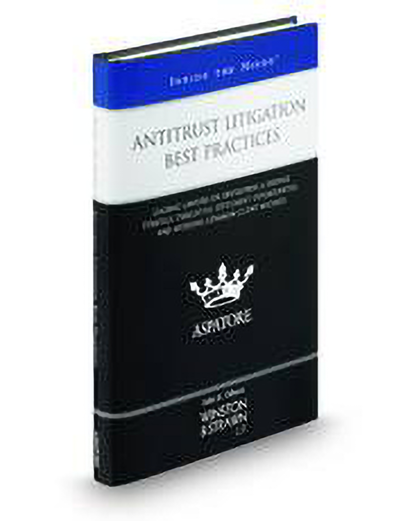 Cover of Antitrust Litigation Best Practices: Leading Lawyers On Developing A Defense Strategy, Evaluating Settlement Opportunities, and Avoiding Comm