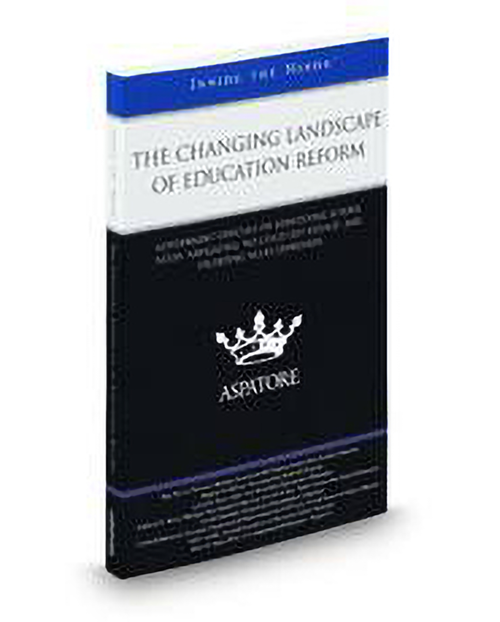 Cover of The Changing Landscape of Education Reform: Government Officials On Identifying School Needs, Navigating "No Child Left Behind", and Exceedin