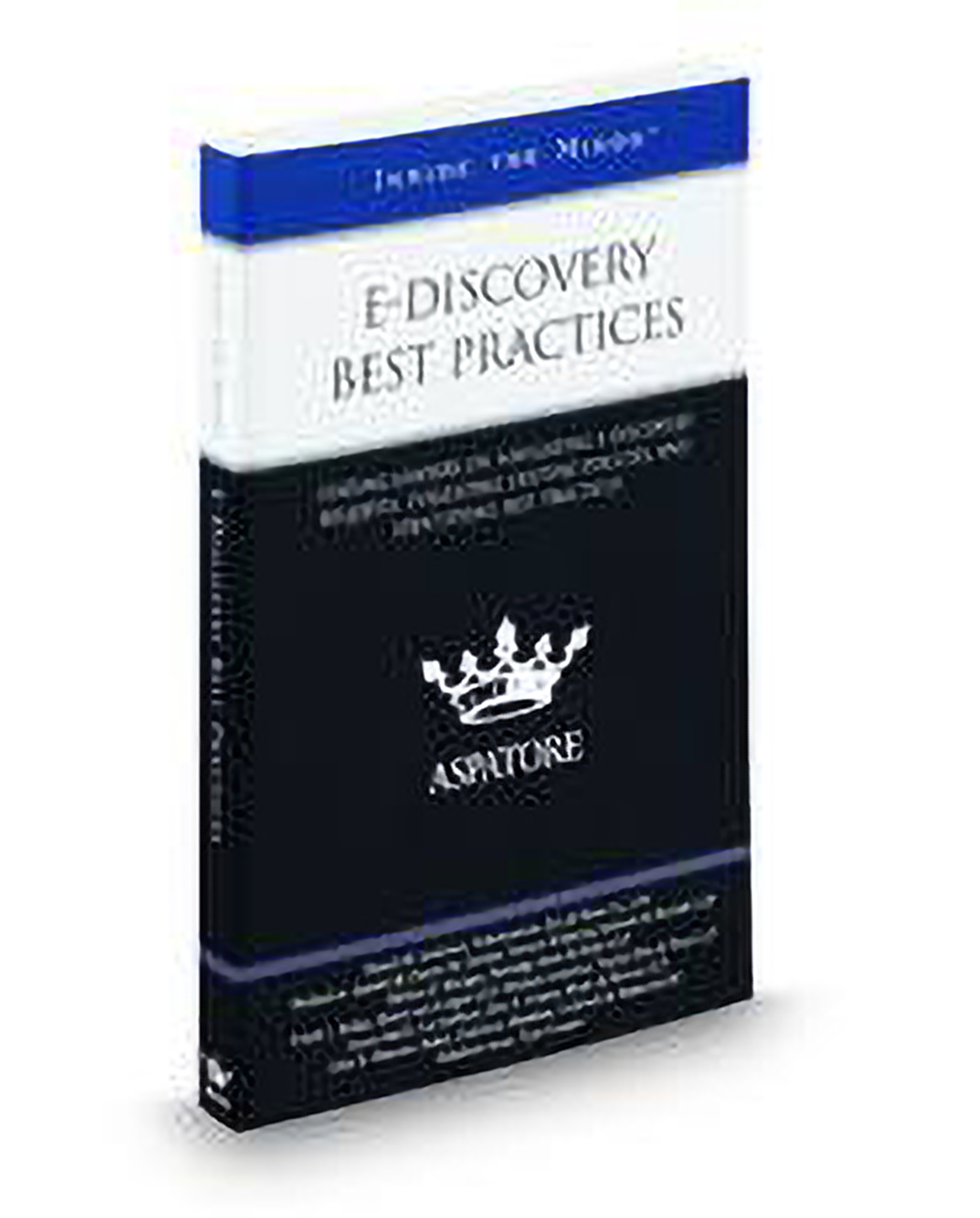 Cover of E-Discovery Best Practices: Leading Lawyers On Navigating E-Discovery Requests, Evaluating Existing Policies, and Identifying Best Practices