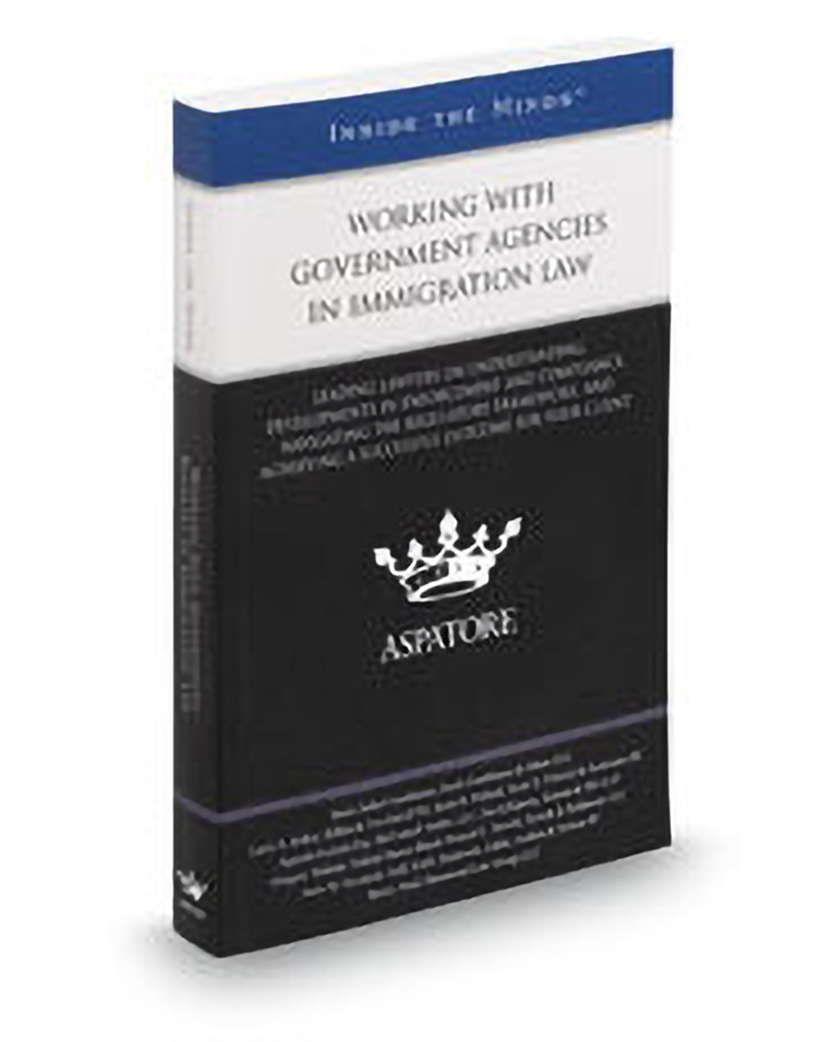 Cover of Working With Government Agencies In Immigration Law: Leading Lawyers On Understanding Developments In Enforcement and Compliance, Navigating