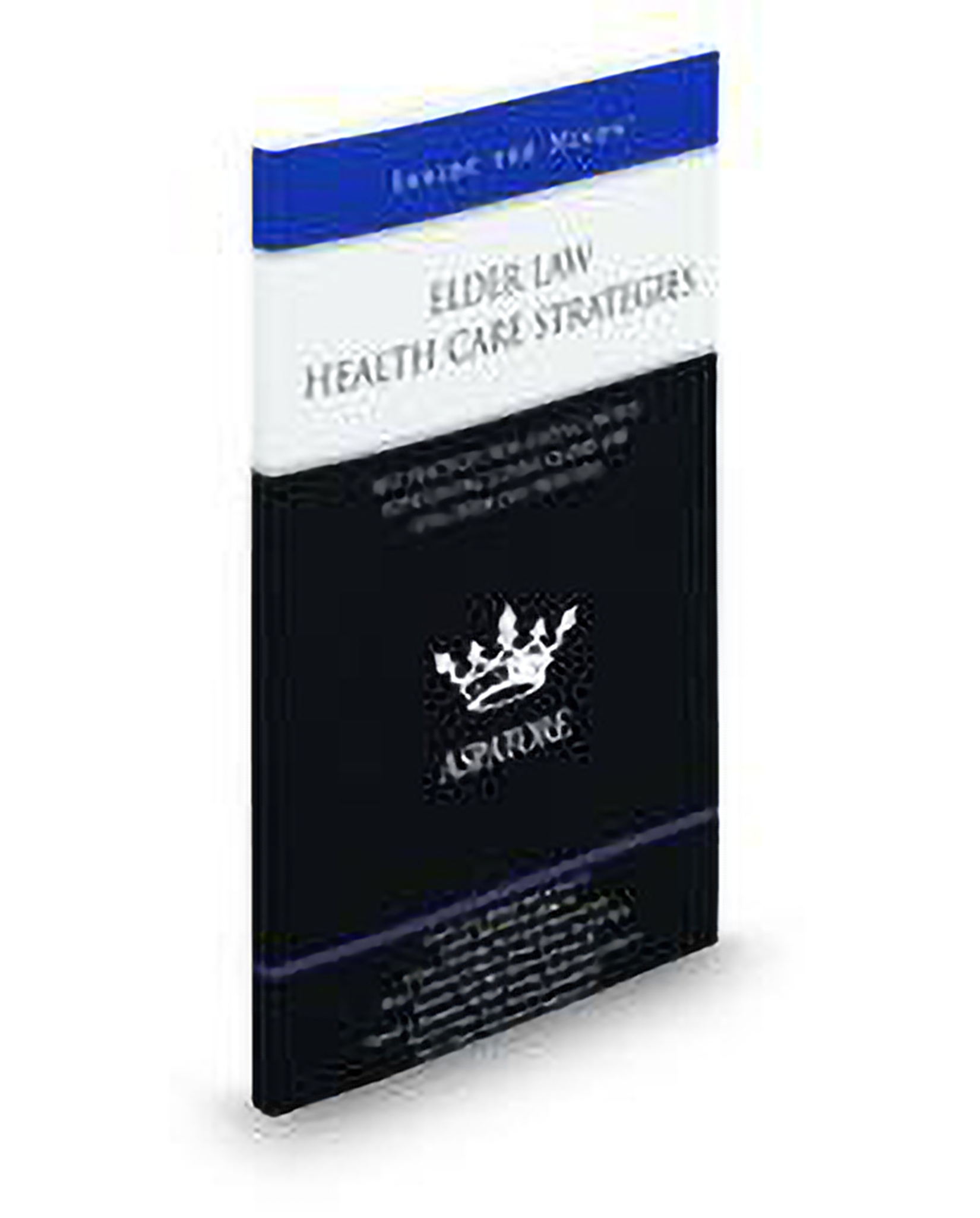 Cover of Elder Law Health Care Strategies: Best Practices From Leading Lawyers Representing Elderly Clients and Long-Term Care Providers (Inside The M