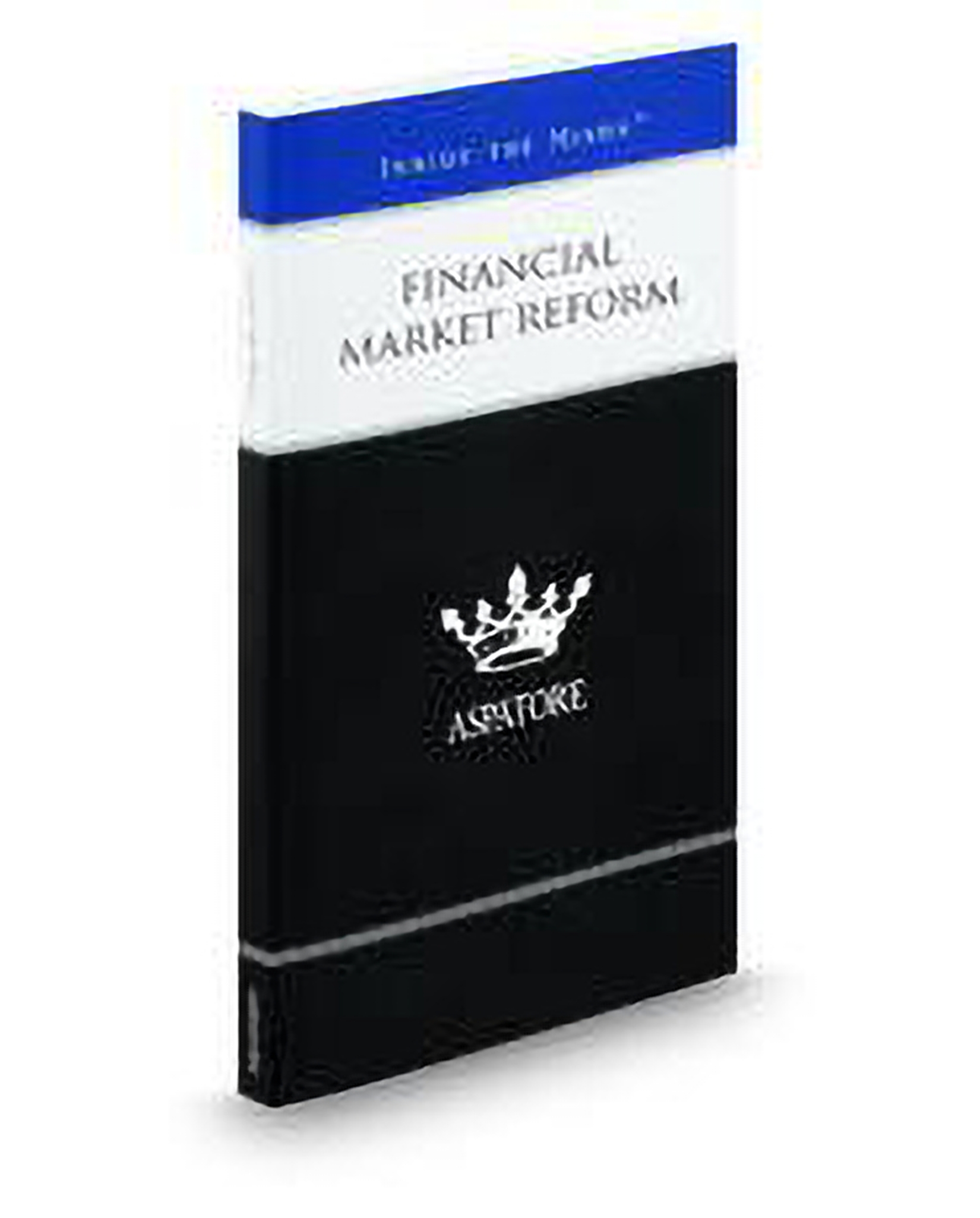 Cover of Financial Market Reform: Leading Lawyers On Understanding The Precedents for The U.S. Market Crises and Proposing Solutions for Improving A F
