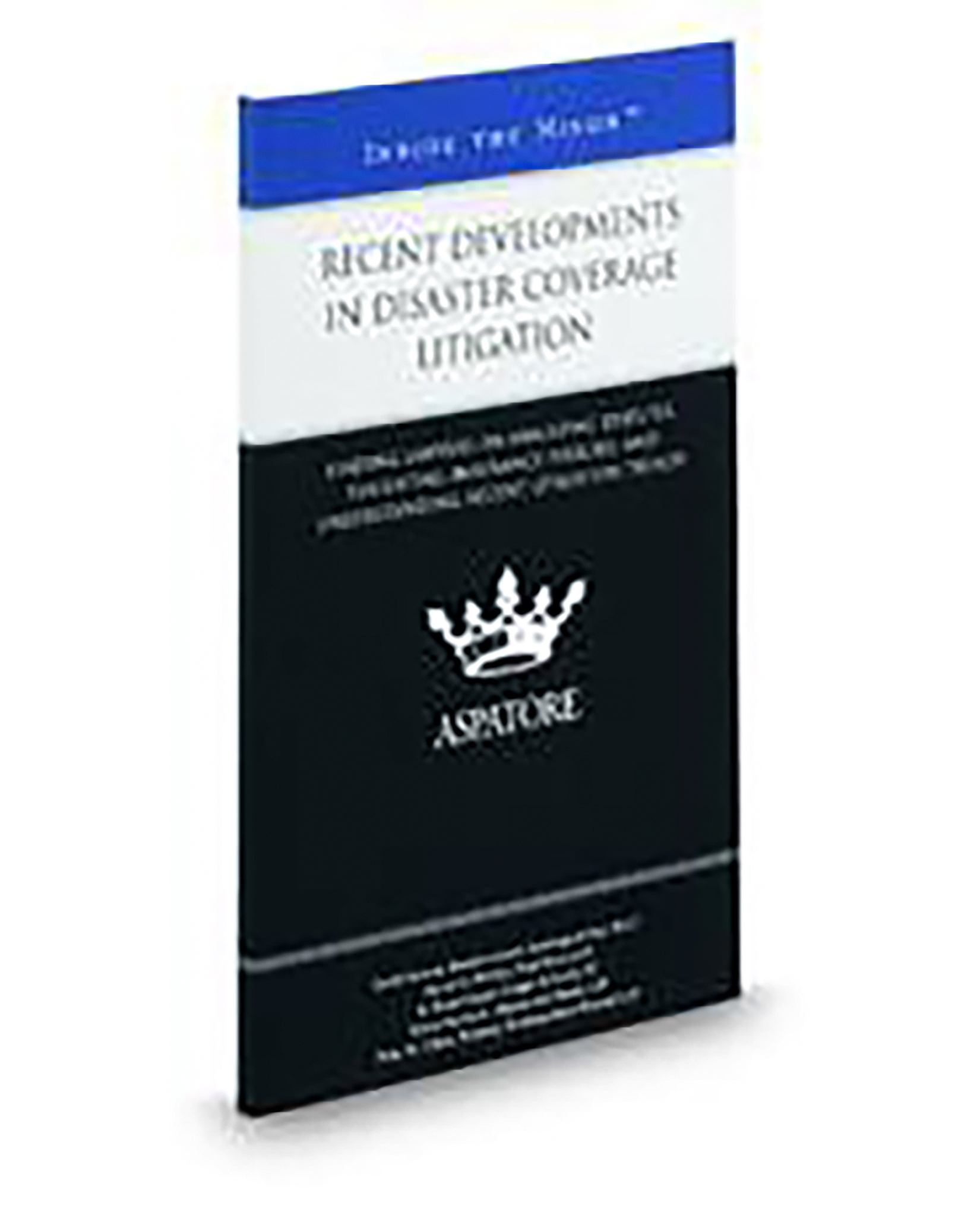 Aspatore Recent Developments In Disaster Coverage Litigation