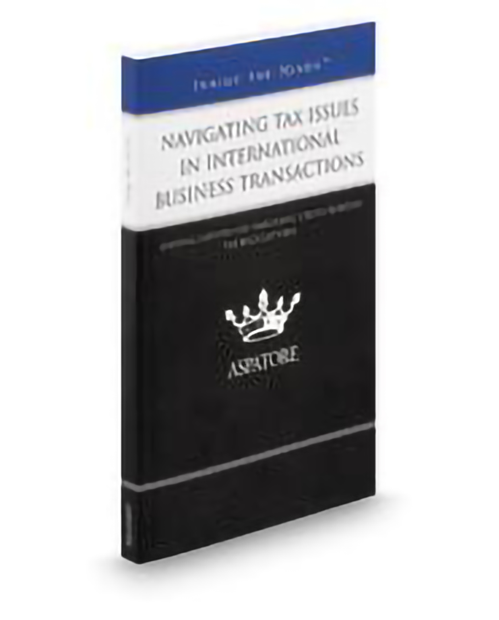 Cover of Aspatore Navigating Tax Issues In International Business Transactions