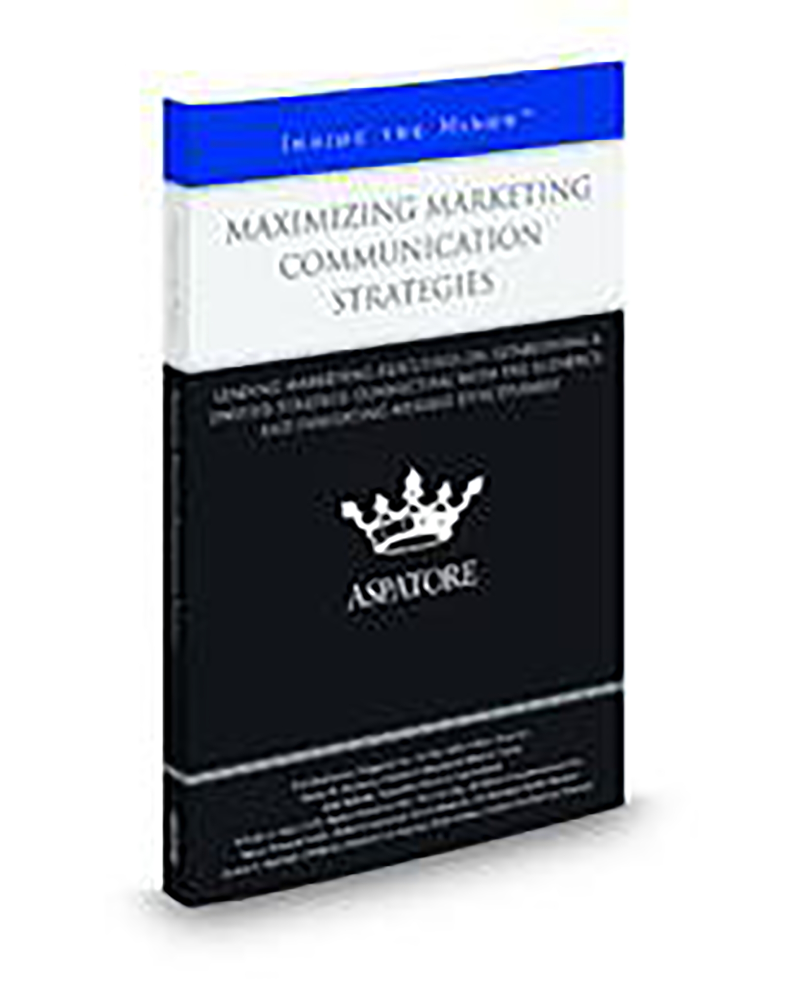 Cover of Aspatore Maximizing Marketing Communication Strategies