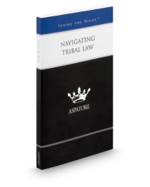 Aspatore Navigating Tribal Law, 2013 ed.