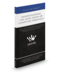 Aspatore Understanding The Legal Issues of Computer Forensics