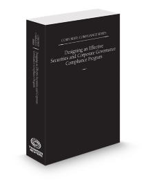 Corporate Compliance Series Designing An Effective Securities and Corporate Governance Compliance Program, 2025-2026 ed.