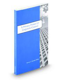A Privacy Primer for Corporate Counsel (Inside The Minds)