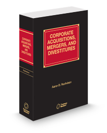 Corporate Acquisitions Mergers and Divestitures, 2026-2 ed.