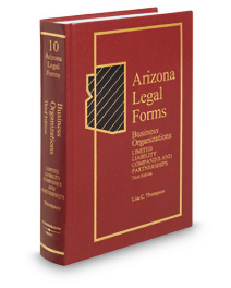 Arizona Legal Forms V.10 Business Organizations-Limited Liability Companies and Partnerships