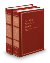Illinois Practice Series V.3 and V.4 Illinois Civil Procedure Before Trial, 2025-2026 ed.