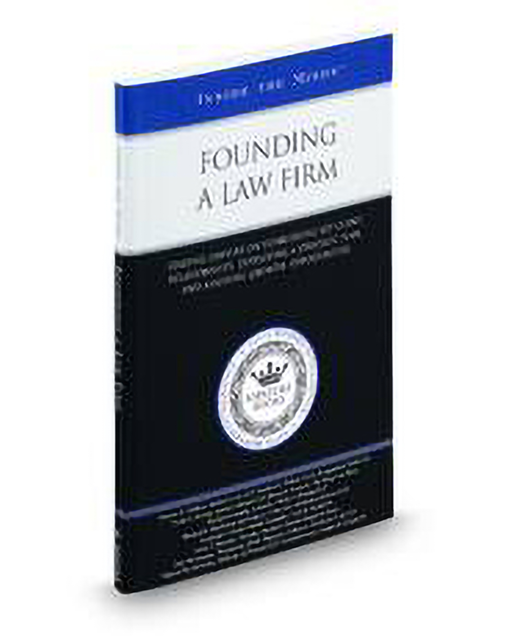 Cover of Founding A Law Firm: Leading Lawyers On Establishing Key Client Relationships, Developing A Strategic Plan, and Assessing Growth Opportunitie