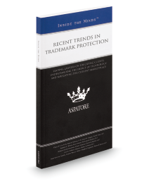 Aspatore Inside The Minds Recent Trends In Trademark Regulations
