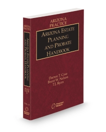 Arizona Practice V.12 Estate Planning and Probate Handbook, 2025-2026 ed.
