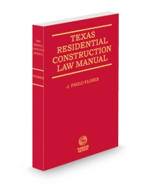 Texas Residential Construction Law-Practice and Procedure, 2025-2026 ed.
