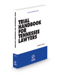 Trial Handbook for Tennessee Lawyers, 2025-2026 ed.