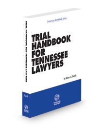 Trial Handbook for Tennessee Lawyers, 2025-2026 ed.