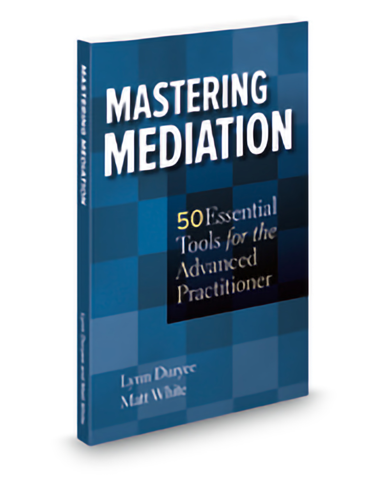 Cover of Aspatore Mastering Mediation: 50 Essential Tools for The Advanced Practi