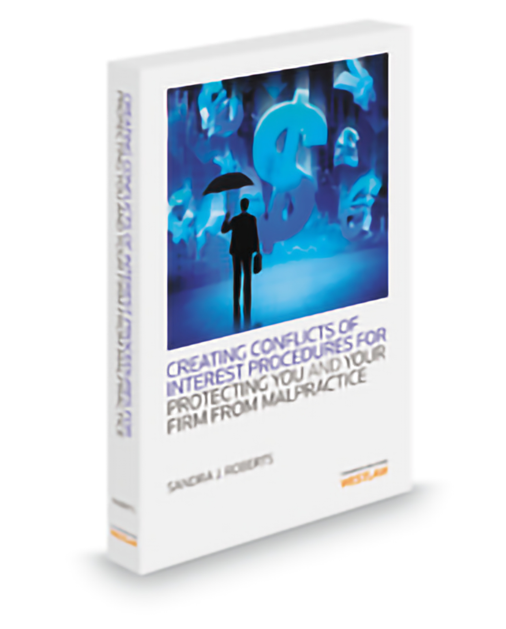 Cover of Creating Conflicts Procedures To Protect You and Your Firm From Malpractice, 2013 ed.