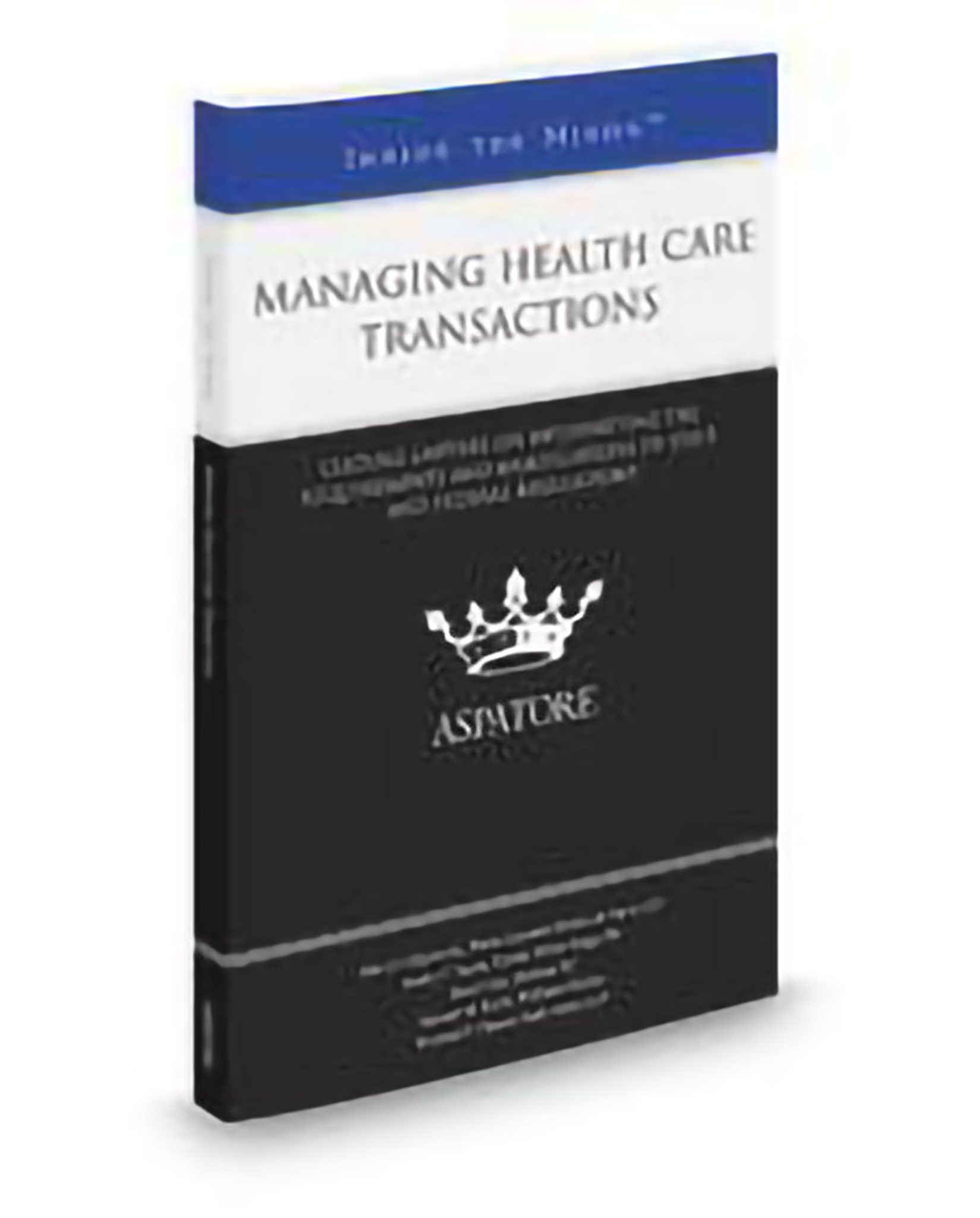 Cover of Aspatore Managing Health Care Transactions
