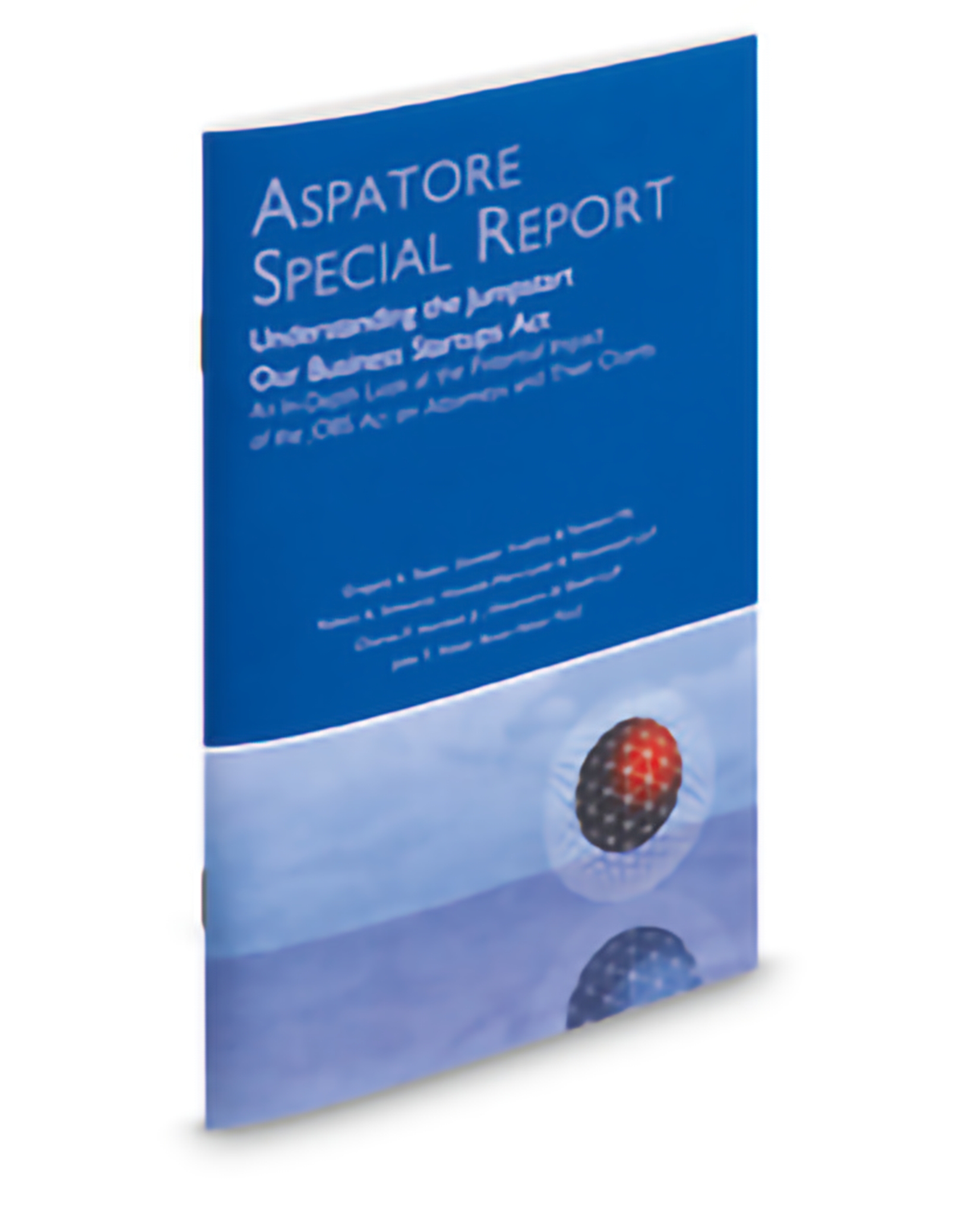 Cover of Aspatore Special Report: Understanding The Jumpstart Our Business Start Ups Act