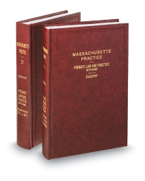 Massachusetts Practice V.21-22 Probate Law and Practice, 2025 ed.