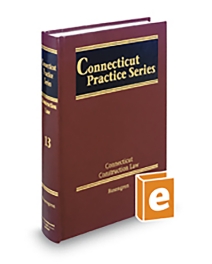 Connecticut Practice V.13 Construction Law, 2025-2026 ed.