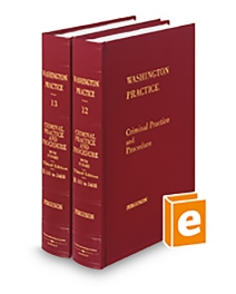 Washington Practice V.12 and 13 Criminal Practice and Procedure With Forms, 2025-2026 ed.