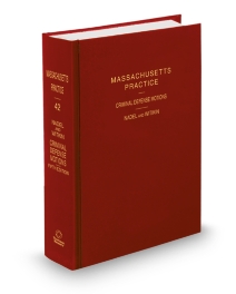Massachusetts Practice V.42 Criminal Defense Motions, 2025 ed.