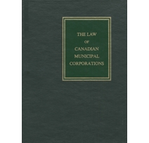 The Law of Canadian Municipal Corporations, 2nd Edition