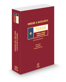 Kinkeade and Mccolloch's Texas Penal Code Annotated With Related Texas Law Annotated, 2025-2026 ed.
