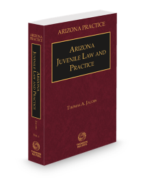 Arizona Practice V.5 Juvenile Law and Practice, 2025-2026 ed.