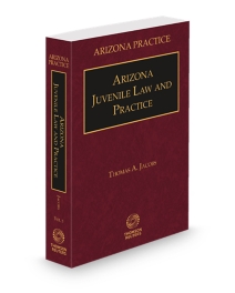 Arizona Practice V.5 Juvenile Law and Practice, 2025-2026 ed.