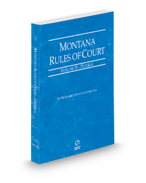 Montana Court Rules Federal V.II, 2026 ed.