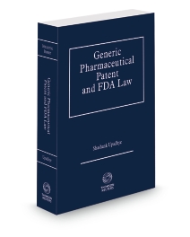 Generic Pharmacuetical Patent and FDA Law, 2024-2025 ed.