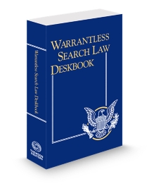 Warrantless Search Law Deskbook, 2025-2026 ed.
