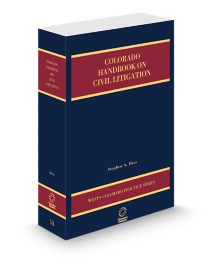 Colorado Practice V.5A Civil Litigation Handbook, 2025-2026 ed.